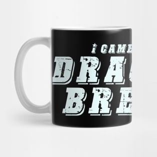 I Came For The Dragon's Breath - Pepper Design Mug